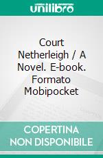 Court Netherleigh / A Novel. E-book. Formato EPUB ebook