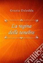 La regina delle tenebre. E-book. Formato EPUB ebook