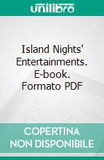 Island Nights' Entertainments. E-book. Formato PDF ebook di Robert Louis Stevenson