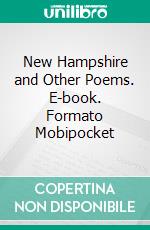 New Hampshire and Other Poems. E-book. Formato Mobipocket