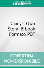 Danny's Own Story. E-book. Formato Mobipocket ebook di Don Marquis