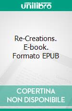 Re-Creations. E-book. Formato EPUB ebook