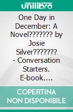 One Day in December: A Novel??????? by Josie Silver??????? | Conversation Starters. E-book. Formato EPUB ebook di dailyBooks