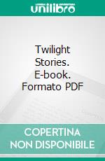 Twilight Stories. E-book. Formato PDF ebook