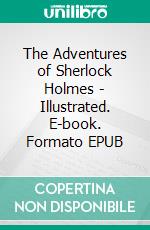 The Adventures of Sherlock Holmes - Illustrated. E-book. Formato EPUB ebook