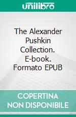 The Alexander Pushkin Collection. E-book. Formato EPUB ebook