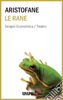 Le rane: Edizione Integrale. E-book. Formato EPUB ebook di Aristofane