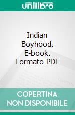 Indian Boyhood. E-book. Formato Mobipocket ebook di Charles Alexander Eastman