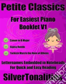 Petite Classics for Easiest Piano Booklet V1. E-book. Formato EPUB ebook di Silvertonalities