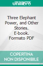 Three Elephant Power, and Other Stories. E-book. Formato Mobipocket ebook di A. B. Paterson