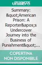 Summary: &quot;American Prison: A Reporter&apos;s Undercover Journey into the Business of Punishment&quot; by Shane Bauer - Discussion Prompts. E-book. Formato EPUB ebook