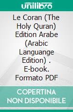 Le Coran (The Holy Quran) Edition Arabe (Arabic Languange Edition) . E-book. Formato PDF