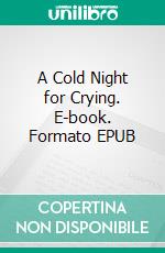 A Cold Night for Crying. E-book. Formato EPUB ebook