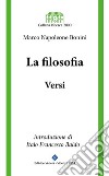 La Filosofia - Versi: introduzione di Italo Francesco Baldo. E-book. Formato EPUB ebook di Marco Napoleone Bonini