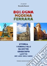 Bologna Modena FerraraStoria Vernacolo Ricette Oroscopo Lotto nei mesi dell&apos;anno. E-book. Formato EPUB