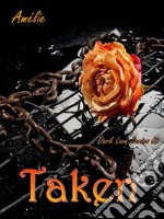 Taken: 'Dark Love' series #2. E-book. Formato EPUB ebook