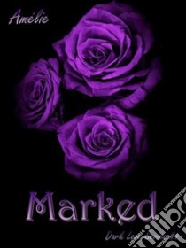 Marked: 'Dark Love' series #4. E-book. Formato EPUB ebook di Amélie