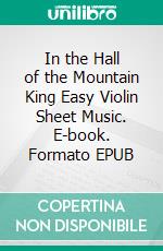 In the Hall of the Mountain King Easy Violin Sheet Music. E-book. Formato EPUB ebook di Silvertonalities