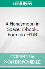 A Honeymoon in Space. E-book. Formato Mobipocket