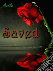 Saved: 'Dark Love' series #3. E-book. Formato EPUB ebook di Amélie