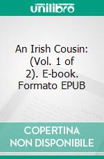 An Irish Cousin: (Vol. 1 of 2). E-book. Formato Mobipocket ebook di E. Œ. Somerville