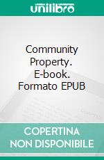 Community Property. E-book. Formato EPUB ebook