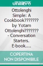 Ottolenghi Simple: A Cookbook??????? by Yotam Ottolenghi??????? | Conversation Starters. E-book. Formato EPUB ebook di dailyBooks