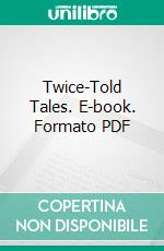 Twice-Told Tales. E-book. Formato Mobipocket ebook di Nathaniel Hawthorne