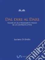 Dal dire al DarePassare da un atteggiamento passivo ad un contributo attivo. E-book. Formato EPUB ebook