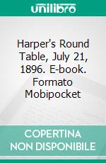 Harper's Round Table, July 21, 1896. E-book. Formato EPUB ebook di Various