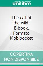 The call of the wild. E-book. Formato EPUB ebook