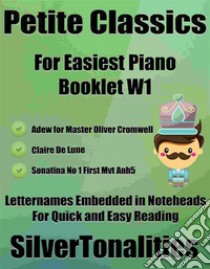 Petite Classics for Easiest Piano Booklet W1. E-book. Formato EPUB ebook di Silvertonalities