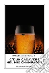 C'è un cadavere nel mio champagne. E-book. Formato Mobipocket ebook di Marcello De Angelis