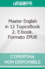 Master English in 12 TopicsBook 2. E-book. Formato EPUB ebook