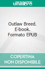 Outlaw Breed. E-book. Formato EPUB ebook di Max Brand