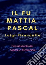 Il fu Mattia Pascal: (Con riassunto dei capitoli e illustrazioni). E-book. Formato Mobipocket ebook