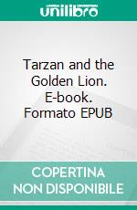 Tarzan and the Golden Lion. E-book. Formato EPUB ebook di Edgar Rice Burroughs