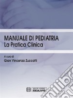 Manuale di pediatria. La pratica clinica. E-book. Formato PDF