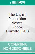 The English Preposition Master. E-book. Formato EPUB ebook
