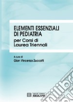 Elementi essenziali di pediatria per corsi di Laurea triennali. E-book. Formato PDF ebook