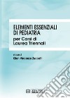 Elementi essenziali di pediatria per corsi di Laurea triennali. E-book. Formato PDF ebook di Gian Vincenzo Zuccotti