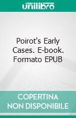 Poirot's Early Cases. E-book. Formato EPUB ebook di Agatha Christie