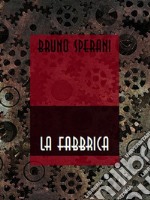 La fabbrica. E-book. Formato EPUB ebook