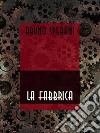 La fabbrica. E-book. Formato EPUB ebook