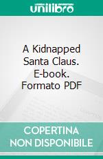 A Kidnapped Santa Claus. E-book. Formato Mobipocket ebook di L. Frank Baum