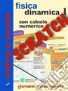 Fisica: dinamica 1 con Scratch: Esperimenti di fisica con Scratch sui moti con attrito con il calcolo numerico. E-book. Formato PDF ebook