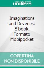 Imaginations and Reveries. E-book. Formato Mobipocket