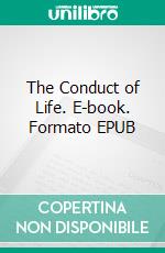 The Conduct of Life. E-book. Formato EPUB ebook