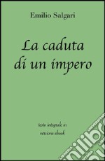 La caduta di un impero di Emilio Salgari in ebook. E-book. Formato EPUB ebook