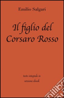 Il figlio del corsaro rosso di Emilio Salgari in ebook. E-book. Formato EPUB ebook di Emilio Salgari